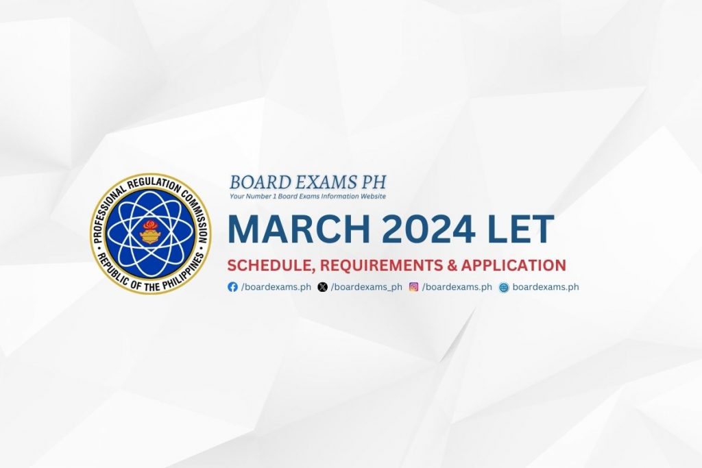 MARCH 2024 LET Schedule, Requirements and Application Board Exams PH